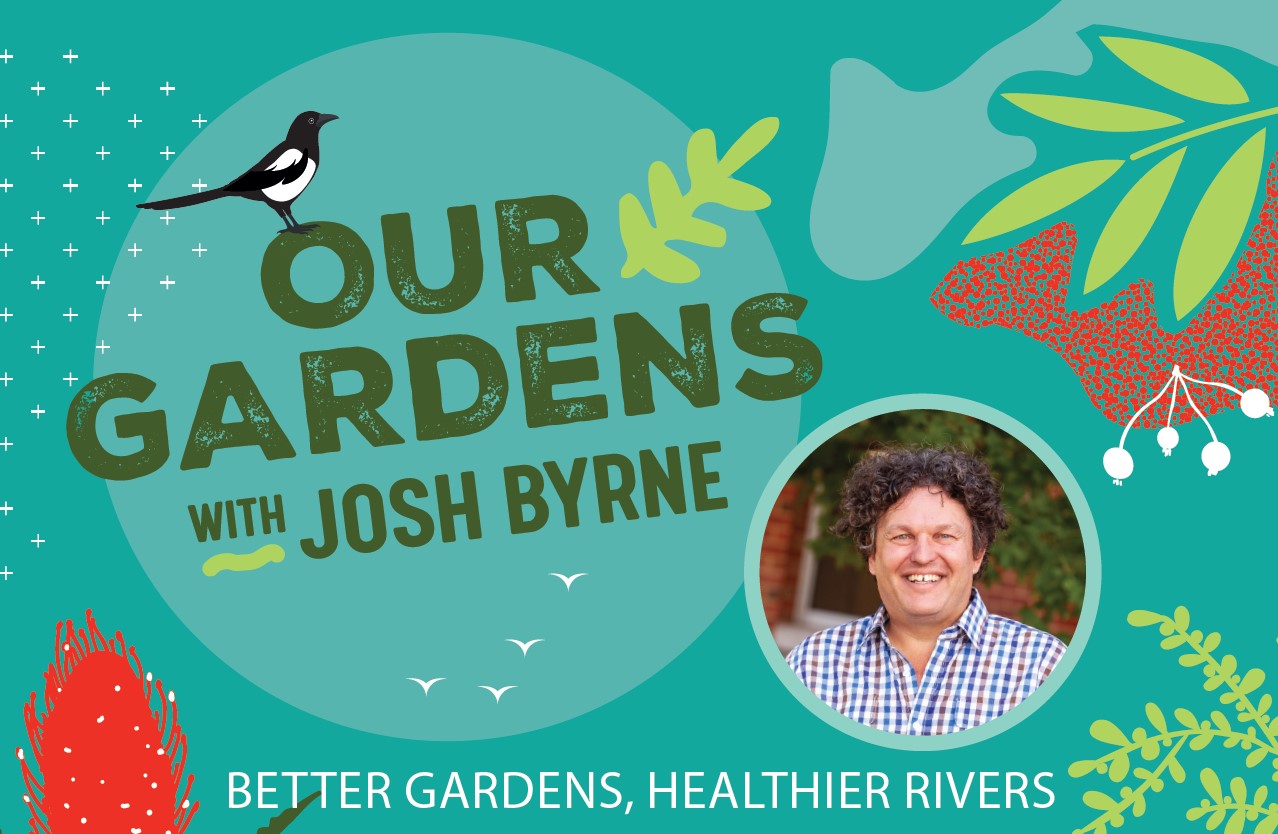 Our Gardens with Josh Byrne